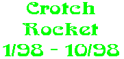 Crotch Rocket 1/98 - 10/98