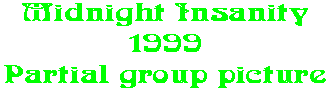 Midnight Insanity 1999 Partial group picture