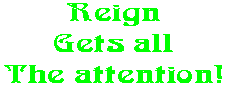 Reign Gets all The attention!