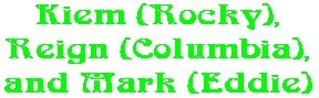 Kiem (Rocky), Reign (Columbia), and Mark (Eddie)
