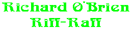 Richard O'Brien Riff-Raff