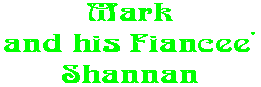 Mark and his Fiancee' Shannan
