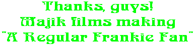 Thanks, guys! Majik films making 