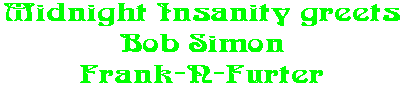 Midnight Insanity greets Bob Simon Frank-N-Furter