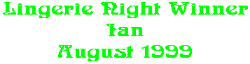 Lingerie Night Winner Ian August 1999