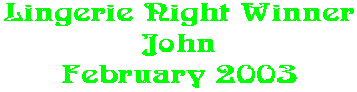 Lingerie Night Winner John February 2003