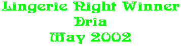 Lingerie Night Winner Dria May 2002