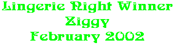 Lingerie Night Winner Ziggy February 2002