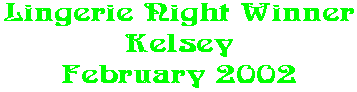 Lingerie Night Winner Kelsey February 2002