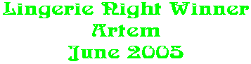 Lingerie Night Winner Artem June 2005