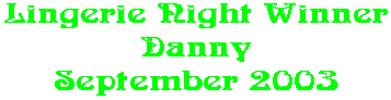 Lingerie Night Winner Danny September 2003