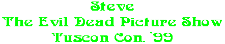 Steve The Evil Dead Picture Show Tuscon Con. '99