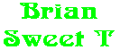 Brian Sweet T