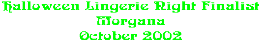 Halloween Lingerie Night Finalist Morgana October 2002
