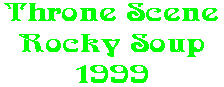 Throne Scene Rocky Soup 1999